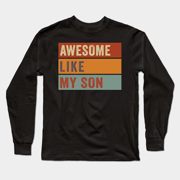 Awesome Like My Son Vintage Long Sleeve T-Shirt by Magazine